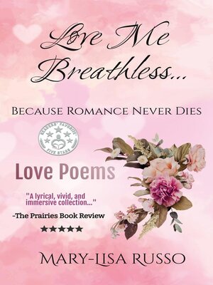 cover image of Love Me Breathless... Because Romance Never Dies (Love Poems)